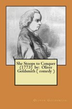 She Stoops to Conquer (1773) by: Oliver Goldsmith ( comedy )
