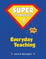 Super Strategies for Everyday Teaching