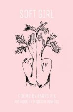 soft girl: poetry by k.p.k
