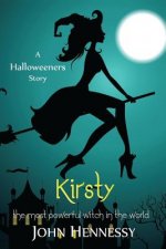 Kirsty the Most Powerful Witch in the World (The Halloweeners, 1.5)