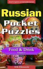 Russian Pocket Puzzles - Food & Drink - Volume 3: A Collection of Puzzles and Quizzes to Aid Your Language Learning