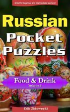 Russian Pocket Puzzles - Food & Drink - Volume 4: A Collection of Puzzles and Quizzes to Aid Your Language Learning