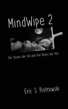 MindWipe 2: The Stories We Tell and the Rivers We Are