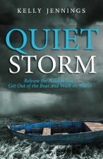Quiet Storm: Releas the Hidden You; Get Out of the Boat and Walk on Water