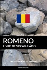 Livro de Vocabulário Romeno: Uma Abordagem Focada Em Tópicos