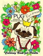 Pug Adventure in Mystery Forest: Animals Coloring Book for Adults