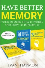 Have Better Memory: Your Memory How It Works and How to Improve It