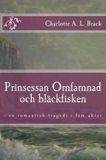 Prinsessan Omfamnad och bläckfisken: - en romantisk tragedi i fem akter