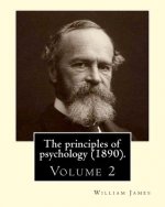 The principles of psychology (1890). By: William James (Volume 2): William James (January 11, 1842 - August 26, 1910) was an American philosopher and