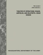 Theater of Operations: Roads, Airfields, and Heliports - Road Design (TM 3-34.48-1 / FM 5-430-00-1)