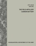 The Field Artillery Cannon Battery (ATP 3-09.50 / FM 6-50)