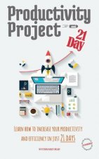 Productivity Project 21 day: Learn how to increase your productivity and efficiency in just 21 days
