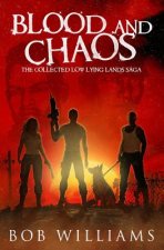 Blood and Chaos: The Collected Low Lying Lands Saga