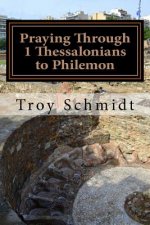 Praying Through 1 Thessalonians to Philemon