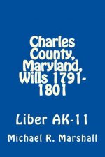 Charles County, Maryland, Wills 1791-1801: Liber AK-11