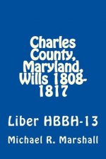 Charles County, Maryland, Wills 1808-1817: Liber HBBH 13