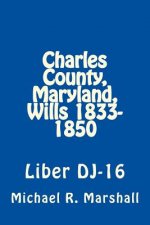 Charles County, Maryland, Wills 1833-1850: Liber DJ-16