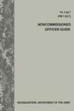 Noncommissioned Officer Guide (TC 7-22.7 / FM 7-22.7)