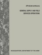 General Supply and Field Services Operations (ATP 4-42 / FM 10-27 / FM 42-414)