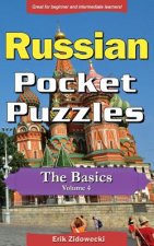 Russian Pocket Puzzles - The Basics - Volume 4: A Collection of Puzzles and Quizzes to Aid Your Language Learning