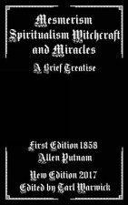 Mesmerism, Spiritualism, Witchcraft, and Miracles: A Brief Treatise