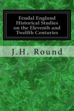 Feudal England Historical Studies on the Eleventh and Twelfth Centuries