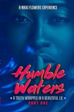 Humble Waters: A Truth Wrapped In A Beautiful Lie (Part One)