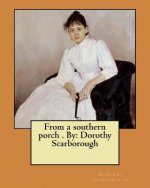 From a southern porch . By: Dorothy Scarborough