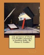Life and letters of David Coit Scudder, missionary in Southern India . By: Horace E. Scudder
