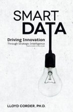 Smart Data: Driving Innovation Through Strategic Intelligence