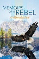 Memoirs of a Rebel: A Collection of Life Events