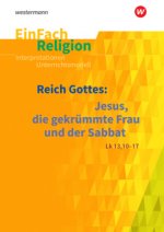Reich Gottes: Jesus, die gekrümmte Frau und der Sabbat (Lk 13, 10-17)