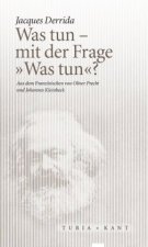 Was tun - mit der Frage »Was tun«?