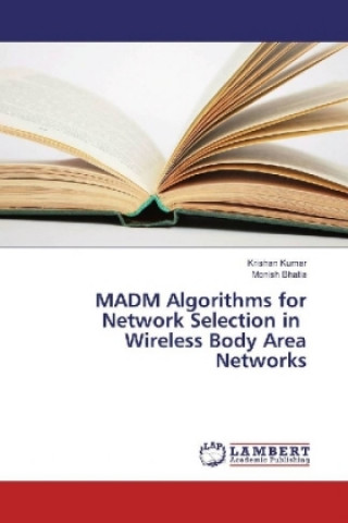 MADM Algorithms for Network Selection in Wireless Body Area Networks