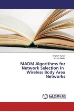 MADM Algorithms for Network Selection in Wireless Body Area Networks