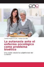 eutanasia ante el enfermo oncologico como problema bioetico