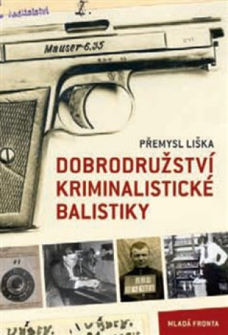 Dobrodružství kriminalistické balistiky