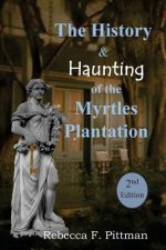 The History and Haunting of the Myrtles Plantation, 2nd Edition