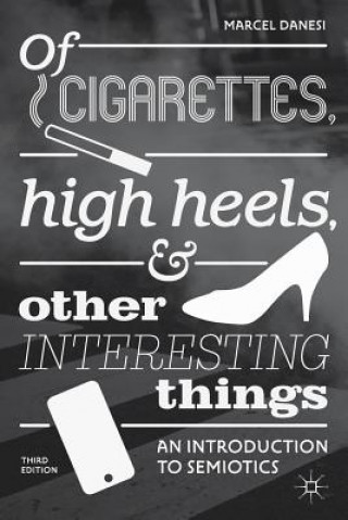 Of Cigarettes, High Heels, and Other Interesting Things (Marcel Danesi)(Brožovaná)
