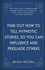 Find Out How To Tell Hypnotic Stories, So You Can Influence and Persuade Others
