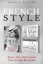 French Style: Dress Chic And Create Your Dream Wardrobe