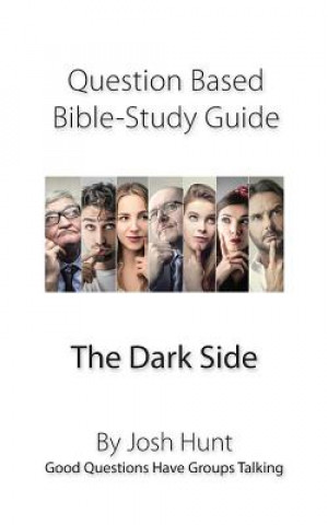 Question-based Bible Study Guide -- The Dark Side: Good Questions Have Groups Talking