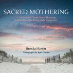 Sacred Mothering: A Collection of 