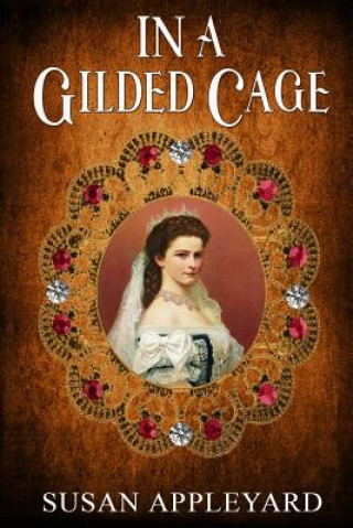 In a Gilded Cage (MS Susan Appleyard)(Miękka)