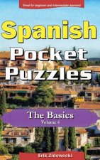 Spanish Pocket Puzzles - The Basics - Volume 4: A collection of puzzles and quizzes to aid your language learning