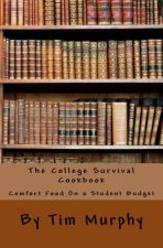 The College Survival Cookbook: Comfort Food On a Student Budget