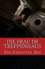 Die Frau im Treppenhaus: Roman