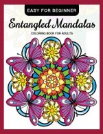 Entangled Mandalas Coloring Book for Adults Easy for Beginner: Simple Mandalas for Relaxation and Stress Relief