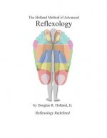 The Holland Method of Advanced Reflexology: Reflexology Redefined