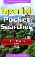 Spanish Pocket Searches - The Basics - Volume 1: A set of word search puzzles to aid your language learning